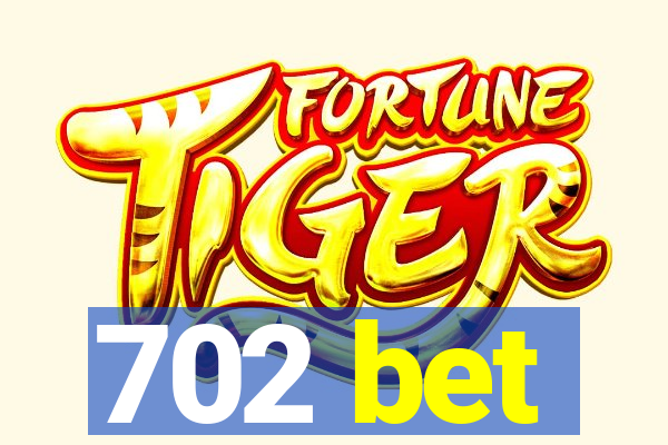 702 bet